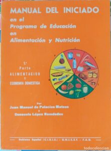 Portada MANUAL DEL INICIADO EN EL PROGRAMA DE EDUCACION EN ALIMENTACION Y NUTRICION - JUAN MANUEL DE PALACIOS MATEOS Y CONSUELO LOPEZ NOMDEDEU - PROGRAMA DE EDUCACION EN ALIMENTACION Y NUTRICION