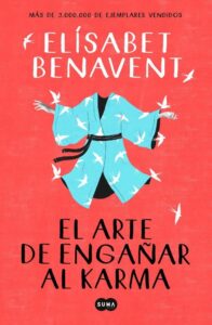 Portada EL ARTE DE ENGAÑAR AL KARMA - ELISABET BENAVENT - SUMA DE LETRAS