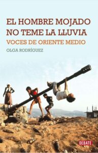 Portada EL HOMBRE MOJADO NO TEME LA LLUVIA - OLGA RODRIGUEZ - DEBATE