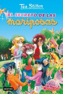 Portada EL SECRETO DE LAS MARIPOSAS - TEA STILTON - DESTINO