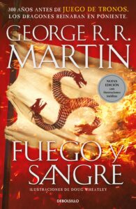 Portada FUEGO Y SANGRE (CANCIÓN DE HIELO Y FUEGO) - GEORGE R.R. MARTIN / DOUG WHEATLEY - DEBOLSILLO