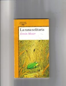 Portada LA RANA SOLITARIA - ERWIN MOSER - ALFAGUARA