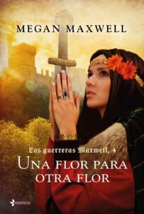 Portada LAS GUERRERAS MAXWELL, 4. UNA FLOR PARA OTRA FLOR - MEGAN MAXWELL - CIRCULO DE LECTORES