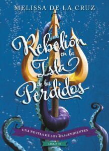 Portada LOS DESCENDIENTES III. REBELIÓN EN LA ISLA DE LOS PERDIDOS - MELISSA DE LA CRUZ - LIBROS DISNEY