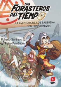 Portada LOS FORASTEROS DEL TIEMPO 11.  LA AVENTURA DE LOS BALBUENA CON LOS VIKINGOS - ROBERTO SANTIAGO - SM