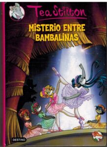 Portada MISTERIO ENTRE BAMBALINAS - TEA STILTON - DESTINO