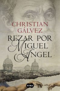 Portada REZAR POR MIGUEL ÁNGEL (CRÓNICAS DEL RENACIMIENTO 2) - CHRISTIAN GÁLVEZ - SUMA DE LETRAS