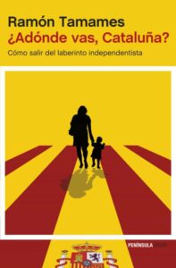 Portada ¿ADÓNDE VAS, CATALUÑA? - TAMAMES, RAMÓN - PENINSULA ATALAYA