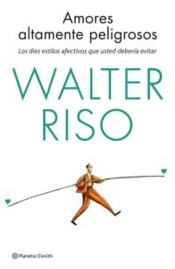 Portada AMORES ALTAMENTE PELIGROSOS - WALTER RISO - ZENITH