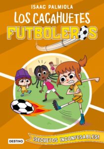 Portada CACAHUETES FUTBOLEROS 3. ¡SECRETOS INCONFESABLES! - ISAAC PALMIOLA - DESTINO