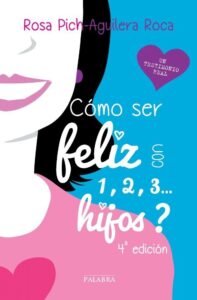 Portada ¿CÓMO SER FELIZ CON 1, 2, 3... HIJOS? - ROSA PICH-AGUILERA ROCA - PALABRA
