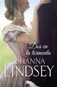 Portada DOS EN LA TORMENTA (SAGA DE LOS MALORY 12) - JOHANNA LINDSEY - B DE BOLSILLO