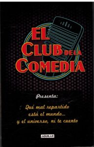 Portada EL CLUB DE LA COMEDIA. PRESENTA: QUE MAL REPARTIDO ESTA EL MUNDO... Y EL UNIVERSO NI TE CUENTO - VARIOS AUTORES - AGUILAR