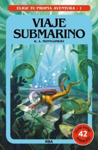 Portada ELIGE TU PROPIA AVENTURA 1. VIAJE SUBMARINO - R.A. MONTGOMERY - RBA