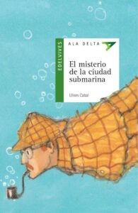 Portada EL MISTERIO DE LA CIUDAD SUBMARINA - ULISES CABAL - EDELVIVES