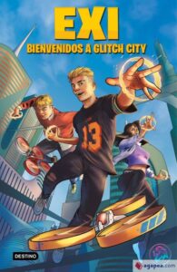 Portada EXI. BIENVENIDOS A GLITCH CITY - EXI - DESTINO