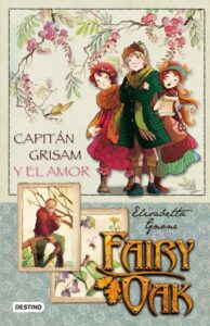 Portada FAIRY OAK. CAPITAN GRISAM Y EL AMOR - ELISABETTA GNONE - DESTINO