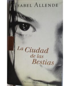 Portada LA CIUDAD DE LAS BESTIAS - ISABEL ALLENDE - CIRCULO DE LECTORES