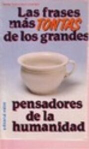 Portada LAS FRASES TONTAS DE LOS GRANDES PENSADORES DE LA HUMANIDAD - PEDRO GUIRAO - MITRE