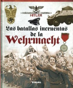 Portada LAS BATALLAS INCRUENTAS DE LA WEHRMACHT - CABALLERO JURADO, CARLOS - TIKAL