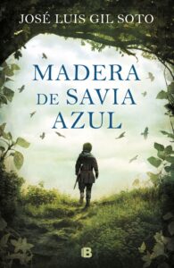 Portada MADERA DE SAVIA AZUL - GIL SOTO, JOSÉ LUIS - PLAZA Y JANES