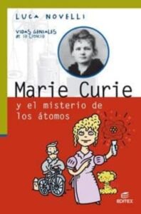 Portada MARIE CURIE Y EL MISTERIO DE LOS ÁTOMOS - NOVELLI, LUCA - EDITEX