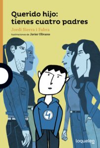 Portada QUERIDO HIJO: TIENES CUATRO PADRES - JORDI SIERRA I FABRA - LOQUELEO