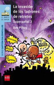 Portada LA INVASIÓN DE LOS LADRONES DE RETRETES - DAV PILKEY - SM