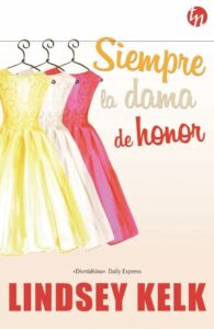 Portada SIEMPRE LA DAMA DE HONOR - LINDSEY KELK - HARLEQUIN TOP NOVEL