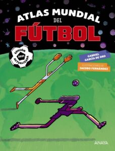 Portada ATLAS MUNDIAL DEL FÚTBOL - GABRIEL GARCÍA DE ORO - ANAYA