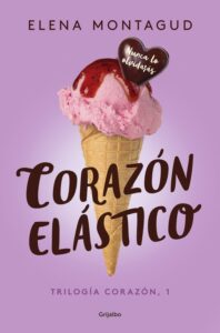 Portada CORAZÓN ELÁSTICO (TRILOGÍA CORAZÓN 1) - ELENA MONTAGUD - GRIJALBO
