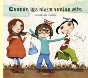 Portada CUANDO LAS NIÑAS VUELAN ALTO - RAQUEL DÍAZ REGUERA - ALTEA