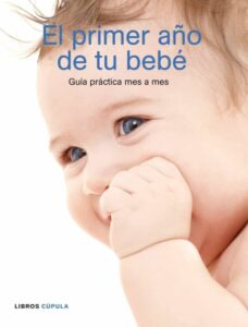 Portada EL PRIMER AÑO DE TU BEBÉ - PRACTICAL PARENTING - LIBROS CUPULA