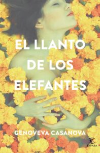 Portada EL LLANTO DE LOS ELEFANTES - GENOVEVA CASANOVA - ESPASA