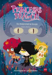 Portada PRINCESAS DRAGÓN: SU MAJESTAD LA BRUJA - PEDRO MAÑAS ROMERO - RBA