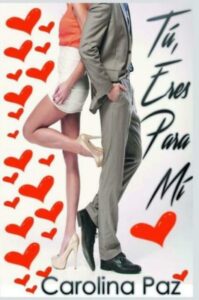 Portada TU ERES PARA MI - CAROLINA PAZ - AUTOEDICION