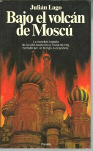 Portada BAJO EL VOLCAN DE MOSCU - JULIAN LAGO - PLANETA