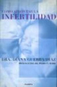 Portada COMO AFRONTAR LA INFERTILIDAD - DRA DIANA GUERRA DIEZ - PLANETA