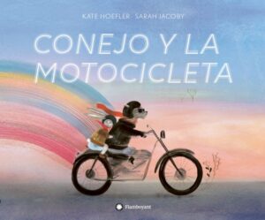 Portada CONEJO Y LA MOTOCICLETA - KATE HOEFLER - FLAMBOYANT