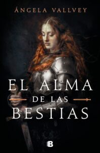 Portada EL ALMA DE LAS BESTIAS - ANGELA VALLVEY - EDICIONES B