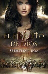 Portada EL EJÉRCITO DE DIOS (TRILOGÍA ALMOHADE 2) - SEBASTIAN ROA - EDICIONES B MAXI