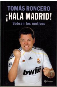 Portada ¡HALA MADRID! SOBRAN LOS MOTIVOS - TOMAS RONCERO - PLANETA