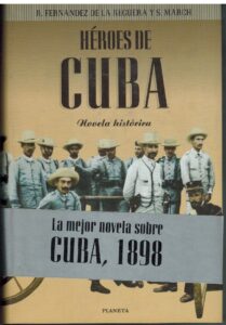 Portada HEROES DE CUBA - R FERNANDEZ DE LA REGUERA / S MARCH - PLANETA