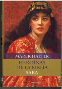 Portada HEROINAS DE LA BIBLIA. SARA - MAREK HALTER - PLANETA