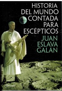 Portada HISTORIA DEL MUNDO CONTADA PARA ESCEPTICOS - JUAN ESLAVA GALAN - PLANETA