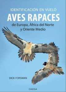 Portada IDENTIFICACIÓN EN VUELO DE AVES RAPACES EUROPA, ÁFRICA DEL NORTE, ORIENTE MEDIO - FORSMAN, DICK - OMEGA