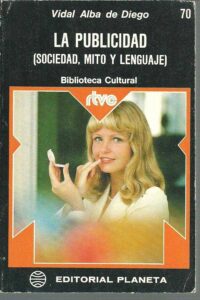Portada LA PUBLICIDAD. SOCIEDAD MITO Y LENGUAJE - VIDAL ALBA DE DIEGO - PLANETA