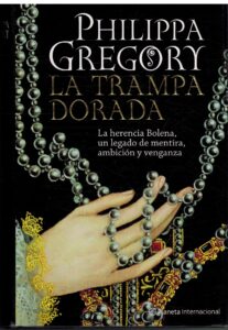 Portada LA TRAMPA DORADA - PHILIPPA GREGORY - PLANETA