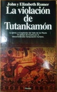 Portada LA VIOLACION DE TUTANKAMON - JOHN Y ELISABETH ROMER - PLANETA