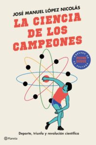 Portada LA CIENCIA DE LOS CAMPEONES - JOSE MANUEL LOPEZ NICOLAS - PLANETA